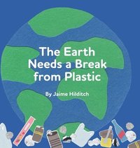 bokomslag Earth Needs a Break from Plastic