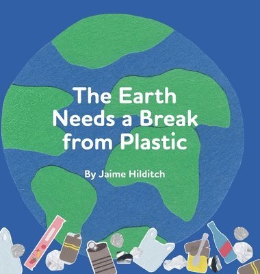 bokomslag Earth Needs a Break from Plastic