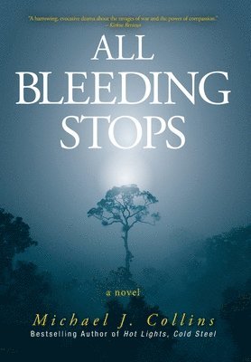 Michael J Collins - All Bleeding Stops, Inbunden