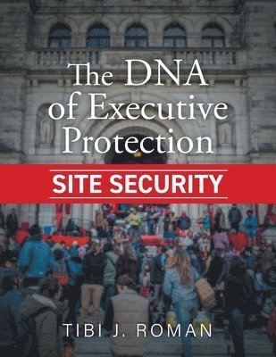 bokomslag DNA of Executive Protection Site Security