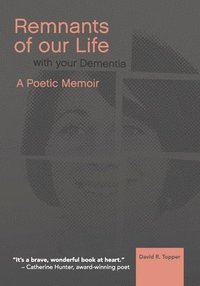 bokomslag Remnants of Our Life with Your Dementia