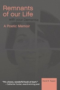 bokomslag Remnants of Our Life with Your Dementia