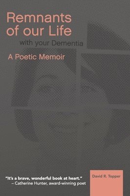 bokomslag Remnants of Our Life with Your Dementia