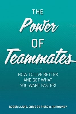 Roger Lajoie, Jim Rooney, Chris de Piero - Power of Teammates, Häftad