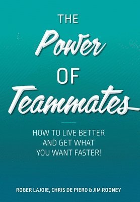 Roger Lajoie, Jim Rooney, Chris de Piero - Power of Teammates, Inbunden