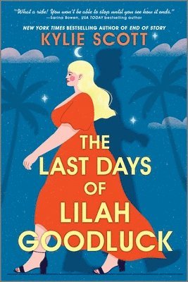 Kylie Scott - The Last Days of Lilah Goodluck, Häftad