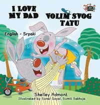 bokomslag I Love My Dad (English Serbian Bilingual book - Latin alphabet)