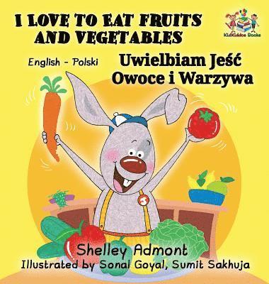 I Love to Eat Fruits and Vegetables (English Polish Bilingual Book) 1