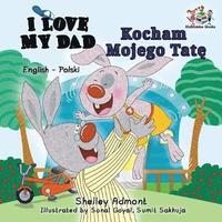 bokomslag I Love My Dad (English Polish Bilingual Book)