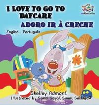 bokomslag I Love to Go to Daycare (English Portuguese Children's Book)
