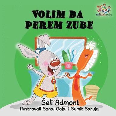bokomslag Love to Brush My Teeth (Serbian language children's book)