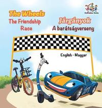 bokomslag The Wheels The Friendship Race (English Hungarian Book for Kids)