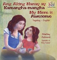 bokomslag Ang Aking Nanay ay Kamangha-mangha My Mom is Awesome