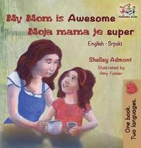 bokomslag My Mom is Awesome (English Serbian children's book)