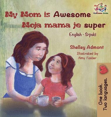 My Mom is Awesome (English Serbian children's book) 1