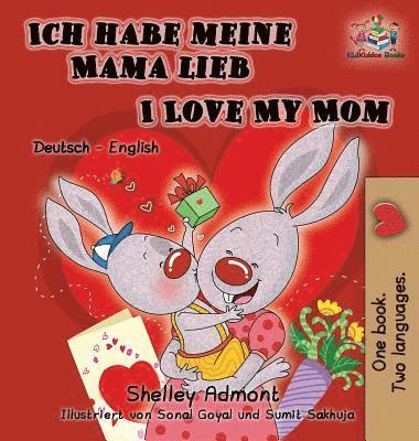 bokomslag Ich habe meine Mama lieb I Love My Mom (German Kids Book)