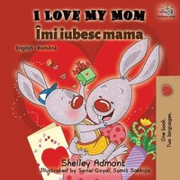 bokomslag I Love My Mom (English Romanian Bilingual Book)