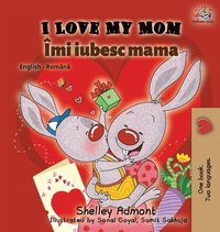 bokomslag I Love My Mom (English Romanian Bilingual Book)