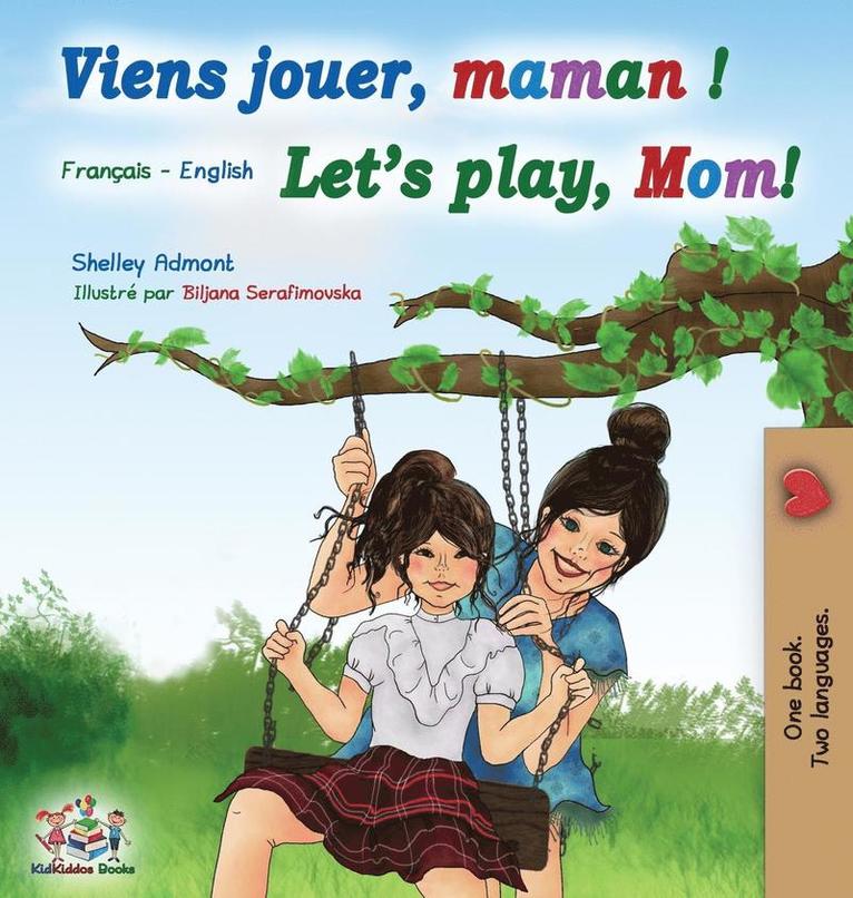 Shelley Admont, Kidkiddos Books, KidKiddos Books - Viens jouer, maman ! Let's play, Mom!, Inbunden