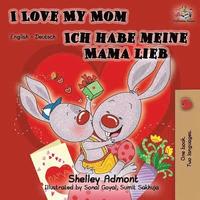 bokomslag I Love My Mom Ich habe meine Mama lieb