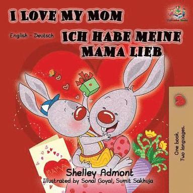 bokomslag I Love My Mom Ich habe meine Mama lieb