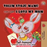 bokomslag Volim svoju mamu I Love My Mom (Latin Alphabet)