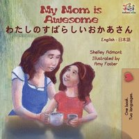 bokomslag My Mom is Awesome (English Japanese Bilingual Book)