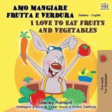 bokomslag Amo mangiare frutta e verdura I Love to Eat Fruits and Vegetables