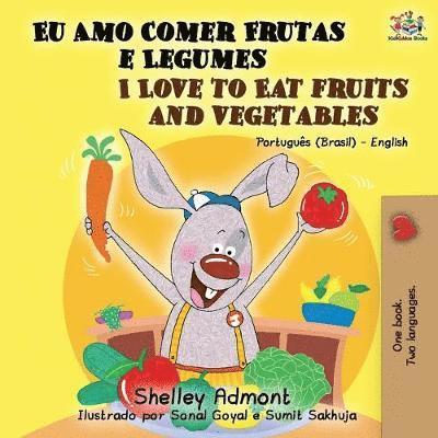 I Love to Eat Fruits and Vegetables (Portuguese English Bilingual Book) 1
