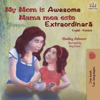 bokomslag My Mom is Awesome (English Romanian Bilingual Book)