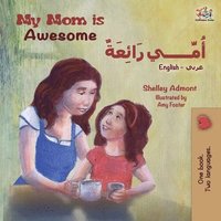 bokomslag My Mom is Awesome (English Arabic Bilingual Book)