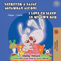 bokomslag I Love to Sleep in My Own Bed (Hungarian English Bilingual Book)