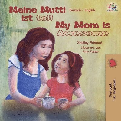 Shelley Admont, Kidkiddos Books, KidKiddos Books - Meine Mutti ist toll My Mom is Awesome, Häftad