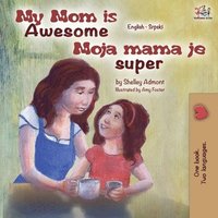 bokomslag My Mom is Awesome (English Serbian Bilingual Book)