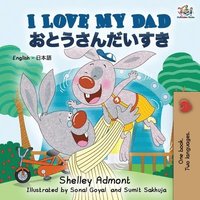 bokomslag I Love My Dad (English Japanese Bilingual Book)