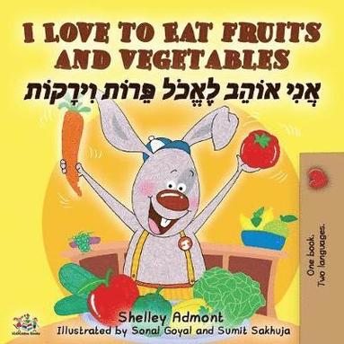bokomslag I Love to Eat Fruits and Vegetables (English Hebrew Bilingual Book)