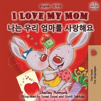 bokomslag I Love My Mom (English Korean Bilingual Book)