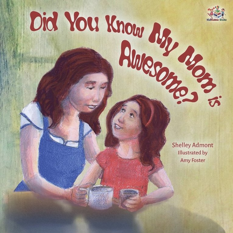 Shelley Admont, Kidkiddos Books - Did You Know My Mom is Awesome?, Häftad