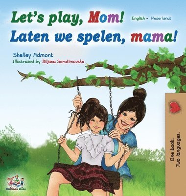 bokomslag Let's play, Mom! Laten we spelen, mama! (English Dutch Bilingual Book)