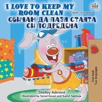 bokomslag I Love to Keep My Room Clean (English Bulgarian Bilingual Book)