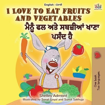 I Love to Eat Fruits and Vegetables (English Punjabi Bilingual Book - India) 1