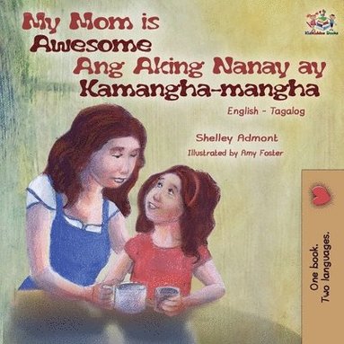 bokomslag My Mom is Awesome Ang Aking Nanay ay Kamangha-mangha