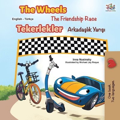 The Wheels -The Friendship Race (English Turkish Bilingual Book) 1