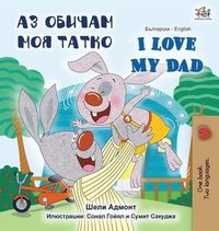bokomslag I Love My Dad (Bulgarian English Bilingual Book)