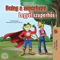 bokomslag Being a Superhero (English Hungarian Bilingual Book)