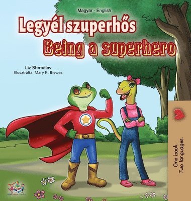 bokomslag Being a Superhero (Hungarian English Bilingual Book)