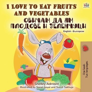 bokomslag I Love to Eat Fruits and Vegetables (English Bulgarian Bilingual Book)