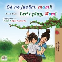 bokomslag Let's play, Mom! (Romanian English Bilingual Book for kids)