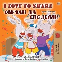 bokomslag I Love to Share (English Bulgarian Bilingual Book for Kids)