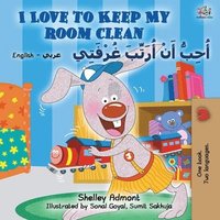 bokomslag I Love to Keep My Room Clean (English Arabic Bilingual Book for Kids)